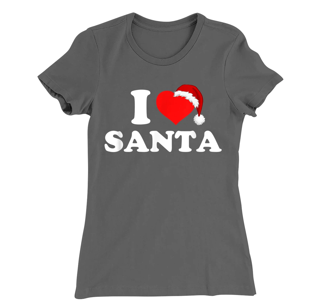 I Love Santa T-Shirt, Kid T-Shirt and Women T-Shirt