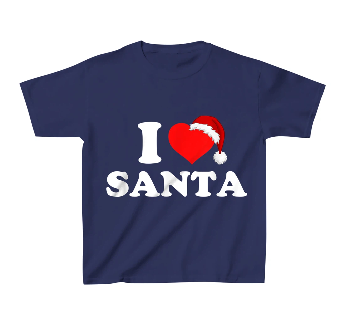 I Love Santa T-Shirt, Kid T-Shirt and Women T-Shirt
