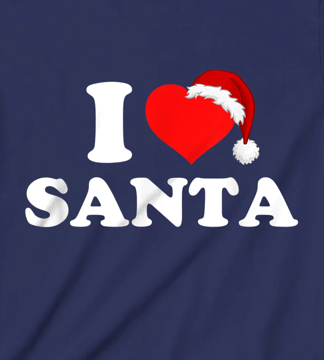 I Love Santa T-Shirt, Kid T-Shirt and Women T-Shirt