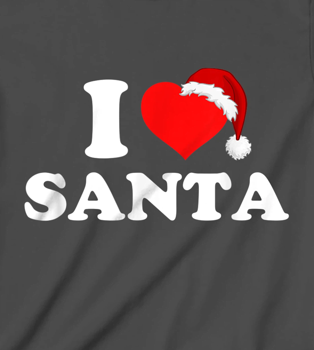 I Love Santa T-Shirt, Kid T-Shirt and Women T-Shirt
