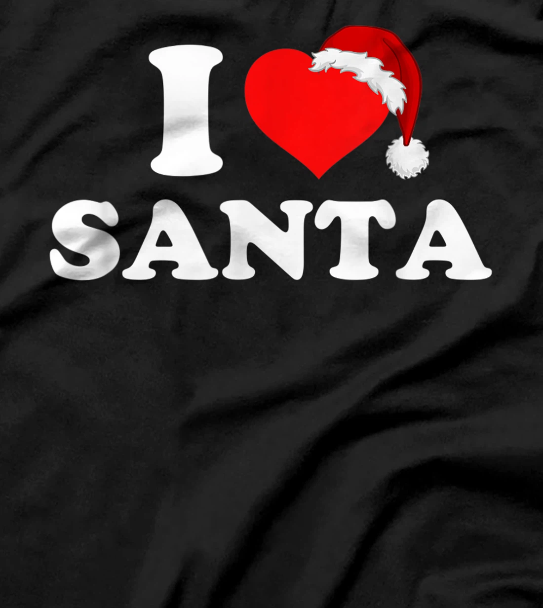 I Love Santa T-Shirt, Kid T-Shirt and Women T-Shirt