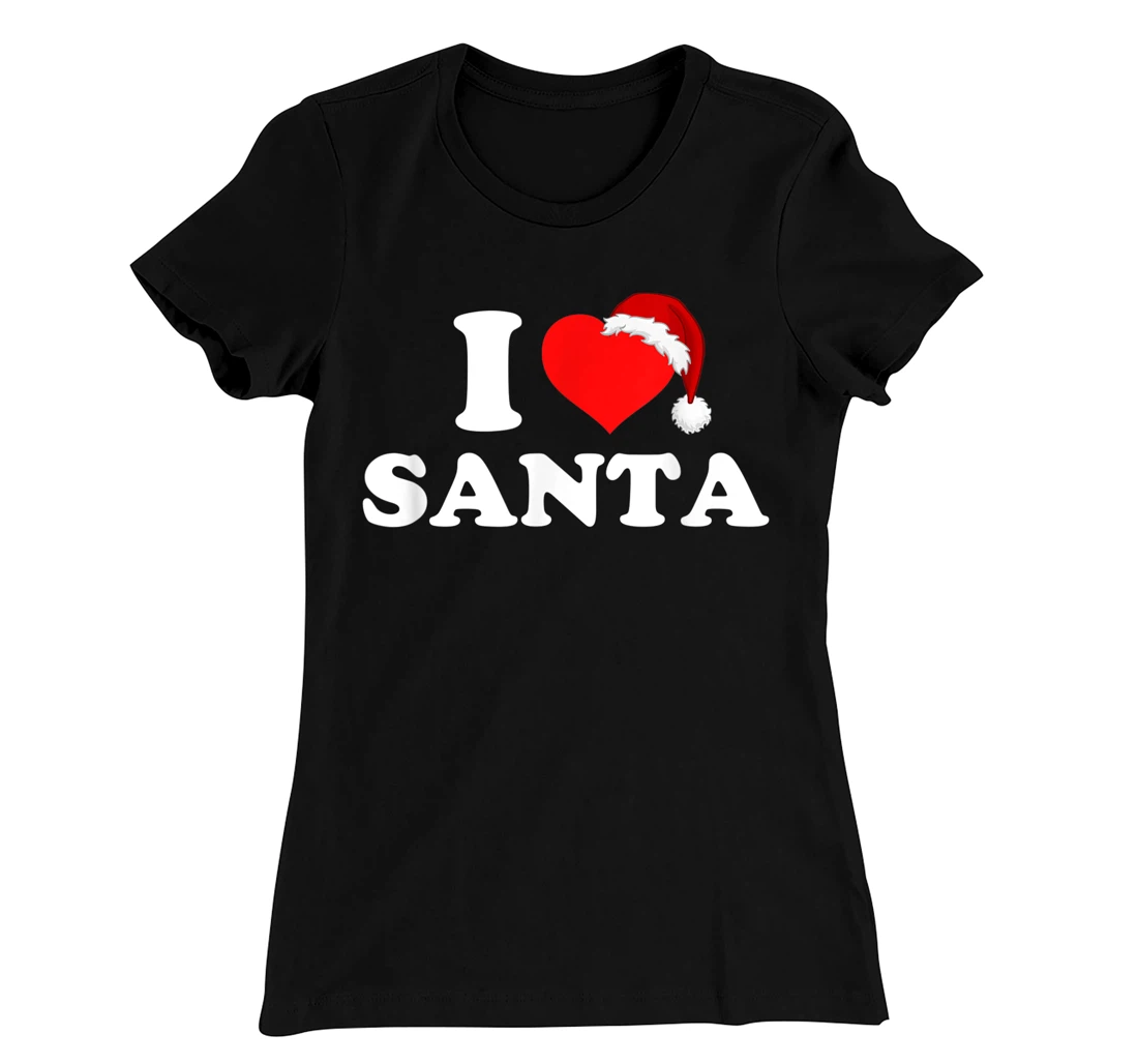 I Love Santa T-Shirt, Kid T-Shirt and Women T-Shirt