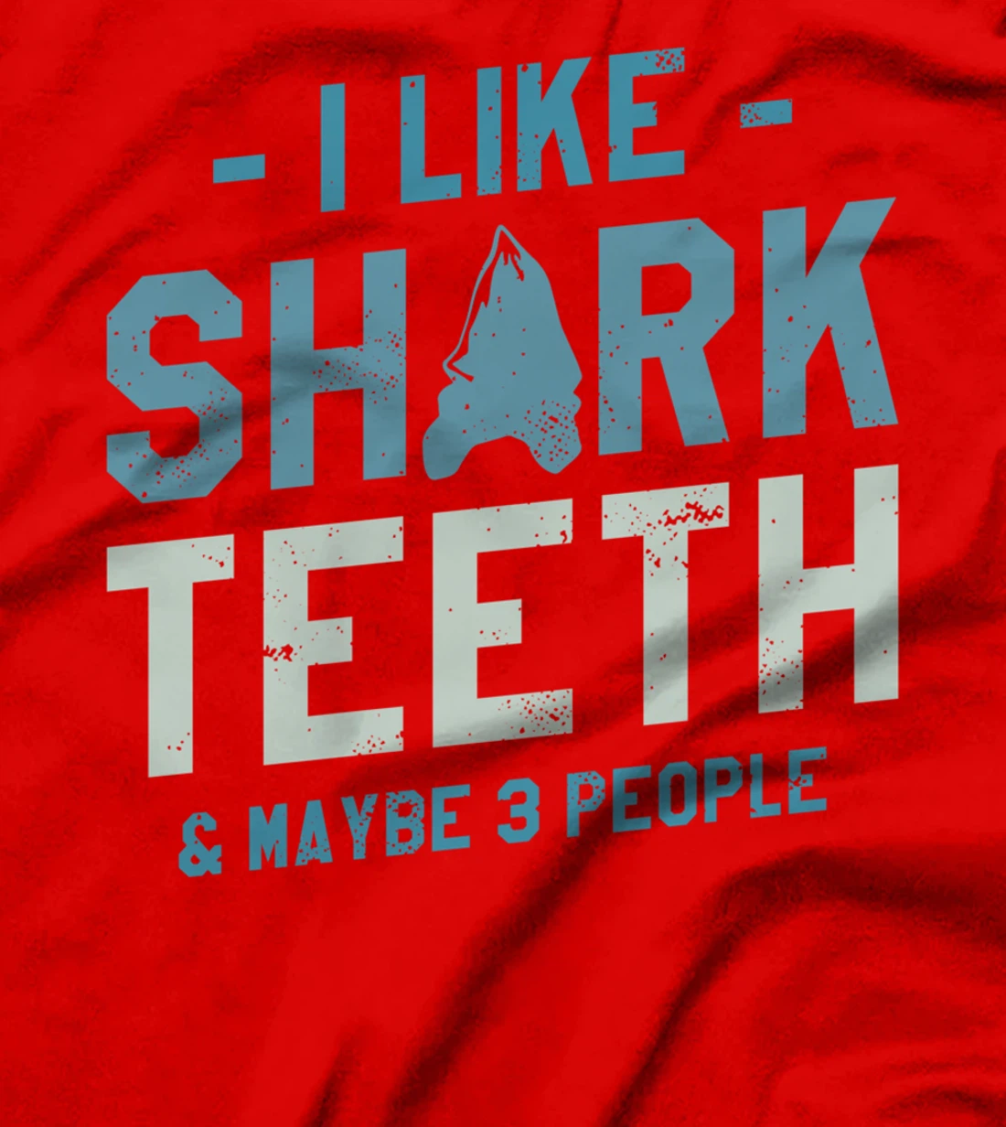 I Like Shark Teeth & Maybe 3 People Fossil Hunting T-Shirt