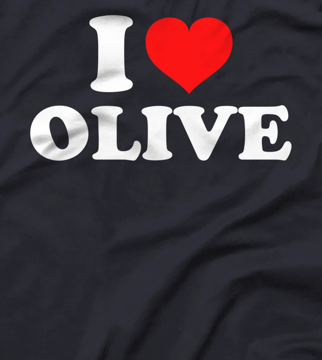 I Love Olive T-Shirt