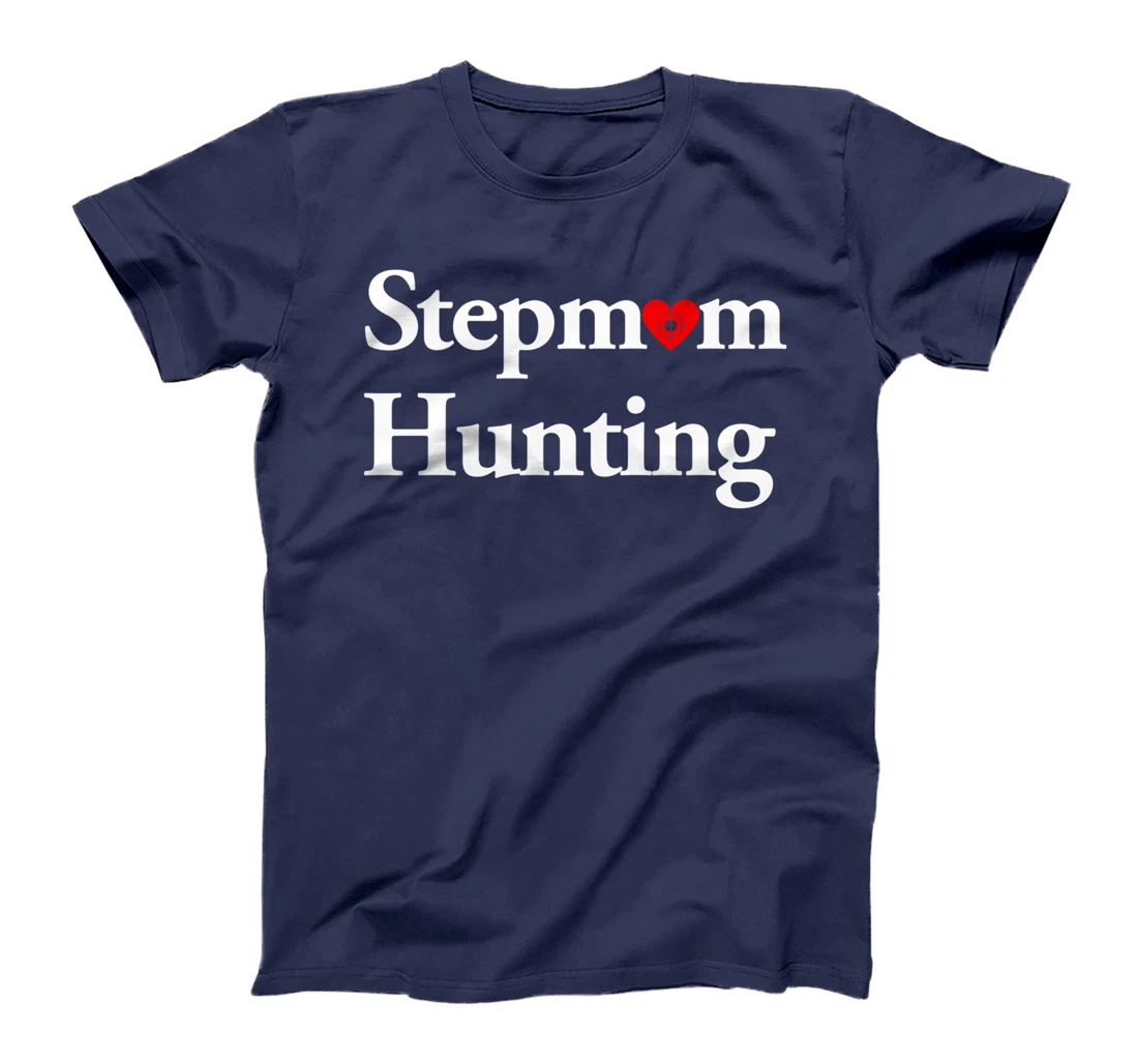Stepmom Hunting Shirt Stepmom Hunting Funny Saying Quote T-Shirt