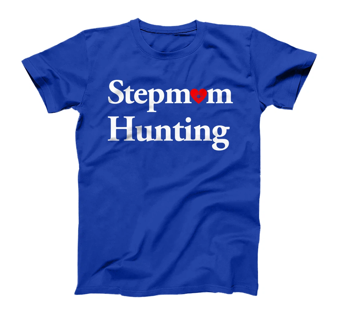 Stepmom Hunting Shirt Stepmom Hunting Funny Saying Quote T-Shirt