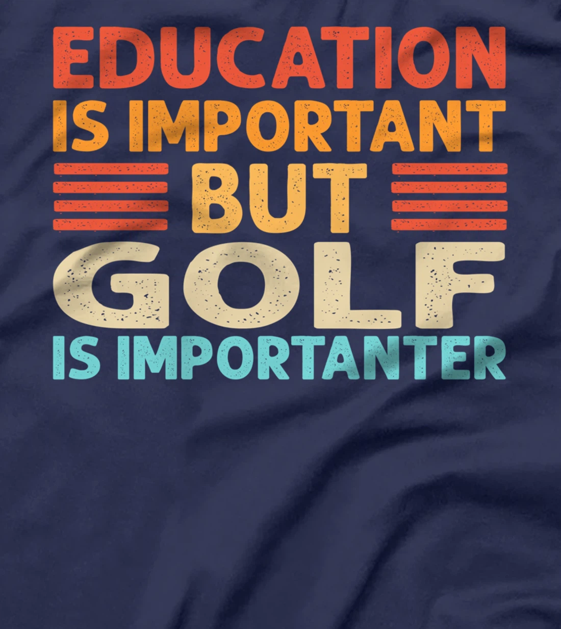 Education is important but Golf is importanter T-Shirt
