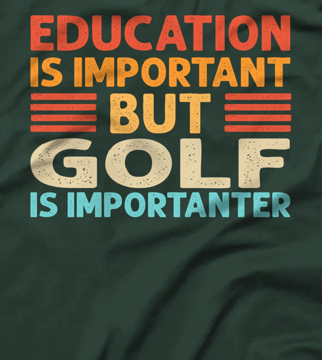 Education is important but Golf is importanter T-Shirt