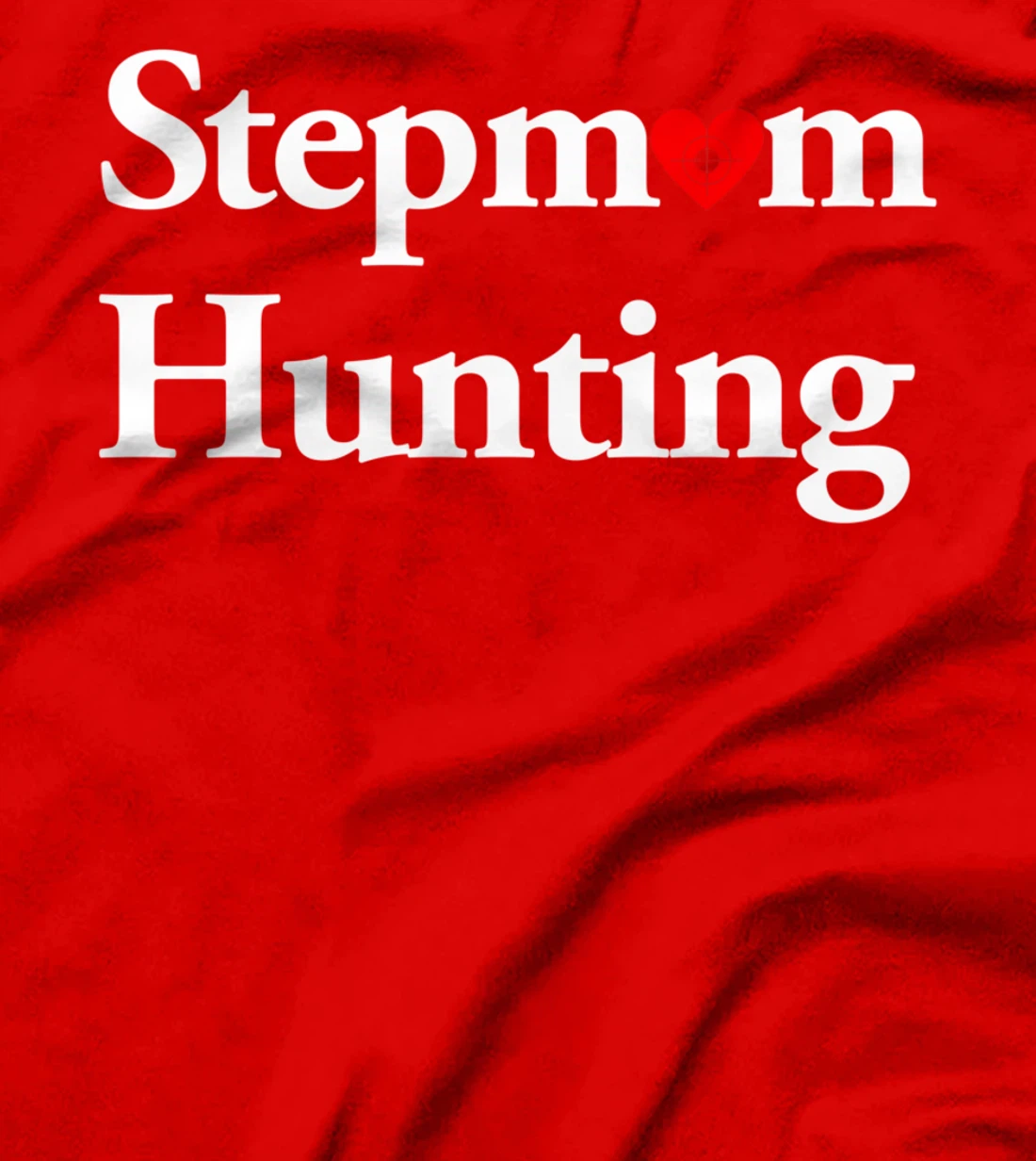 Stepmom Hunting Shirt Stepmom Hunting Funny Saying Quote T-Shirt