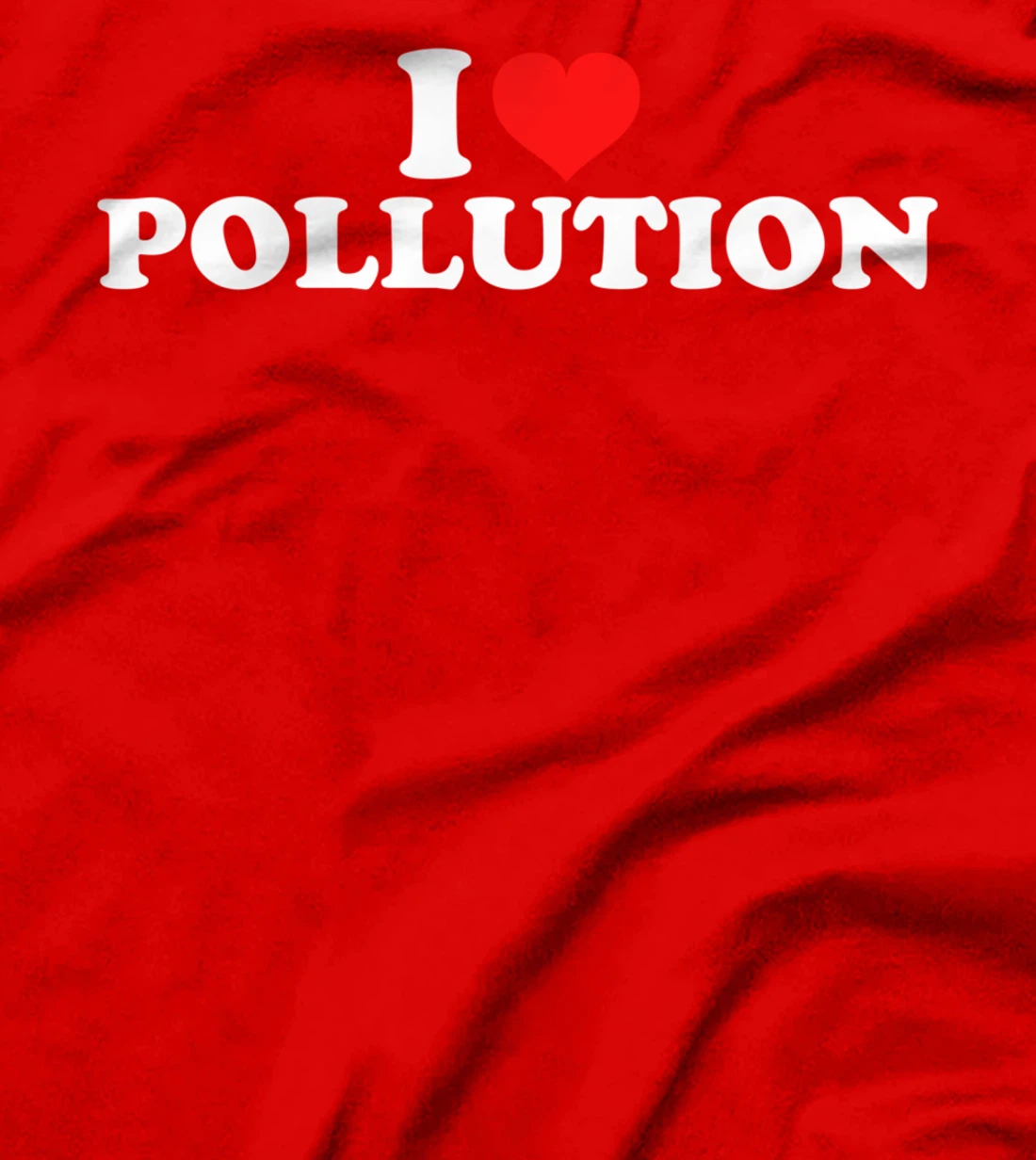 I Love Pollution T-Shirt