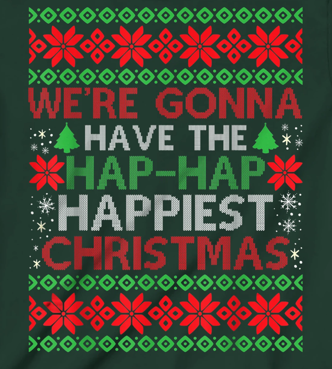 We're Gonna Have The Hap Hap Happiest Christmas T-Shirt, Kid T-Shirt and Women T-Shirt