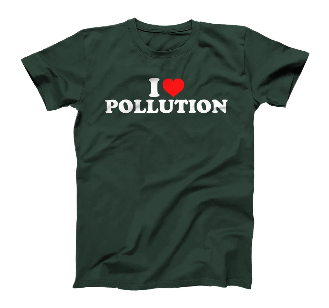 I Love Pollution T-Shirt