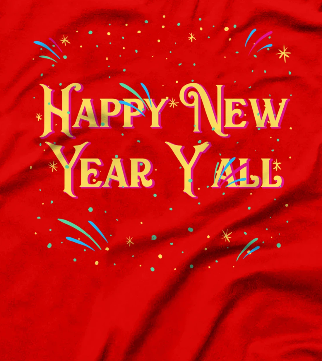 Happy New Year Yall Family Reunion Relatives Party NYE T-Shirt