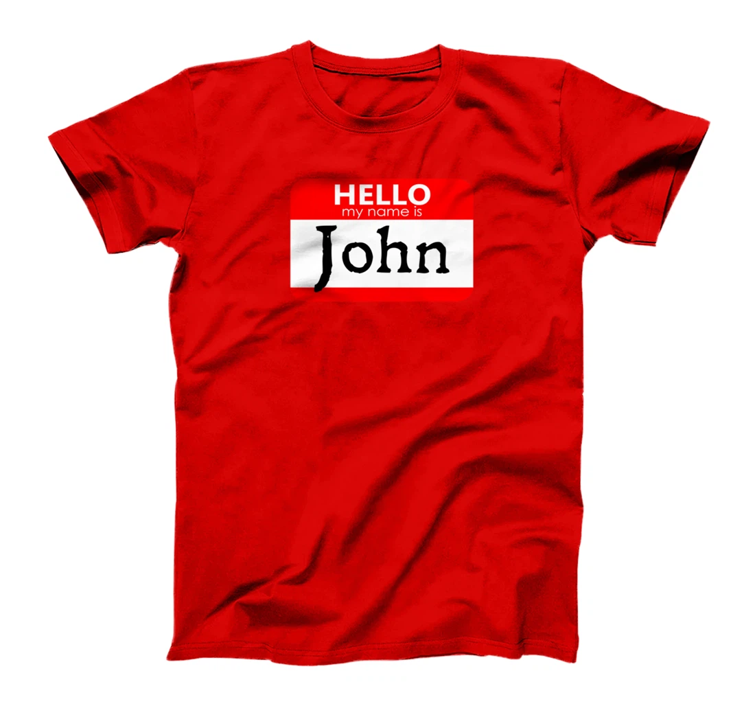 Hello My Name Is John Funny T-Shirt