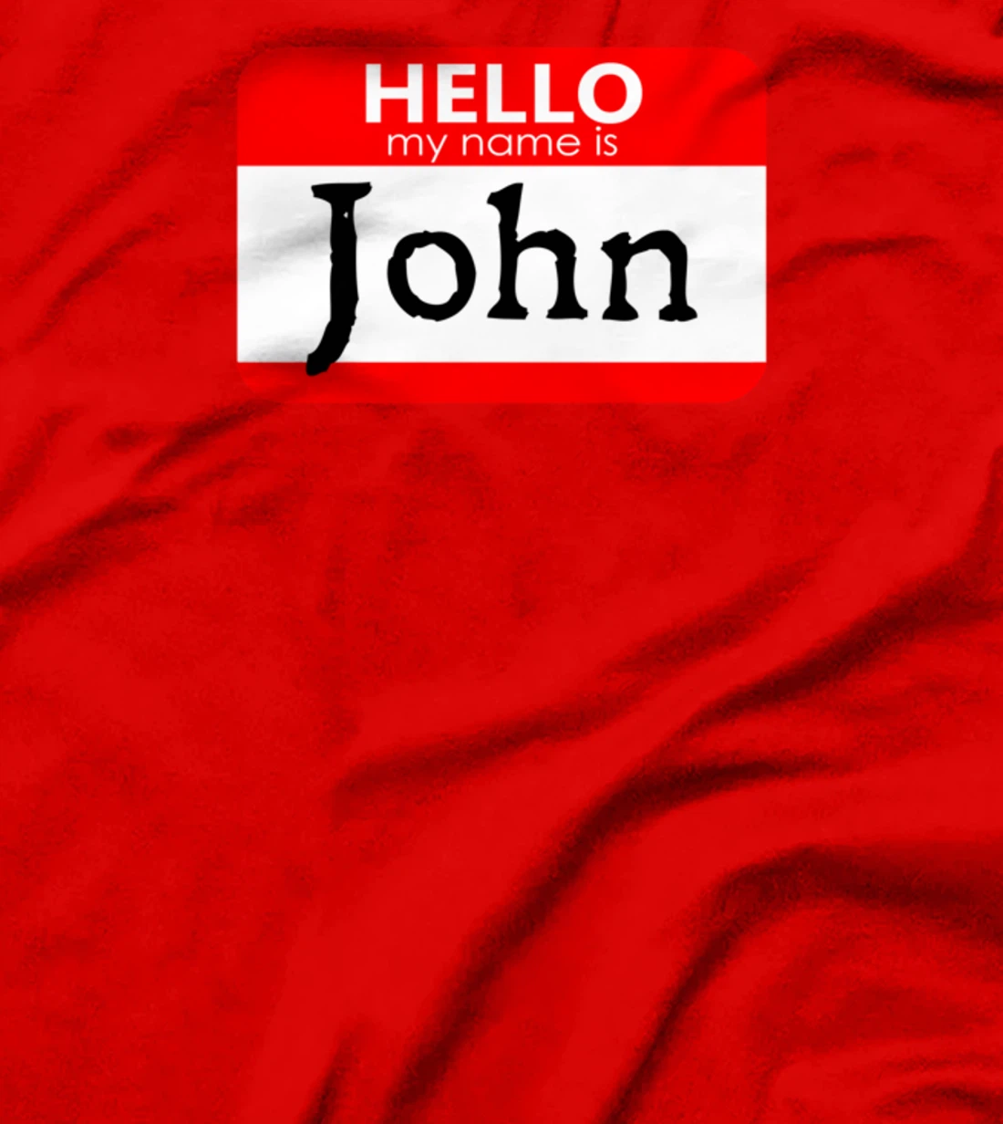Hello My Name Is John Funny T-Shirt