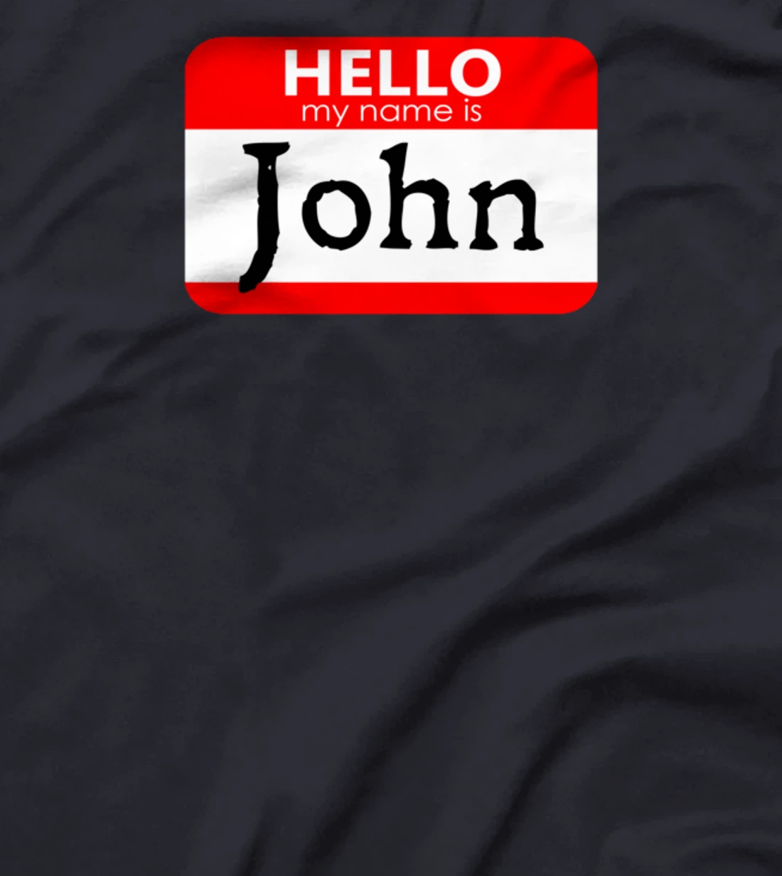Hello My Name Is John Funny T-Shirt