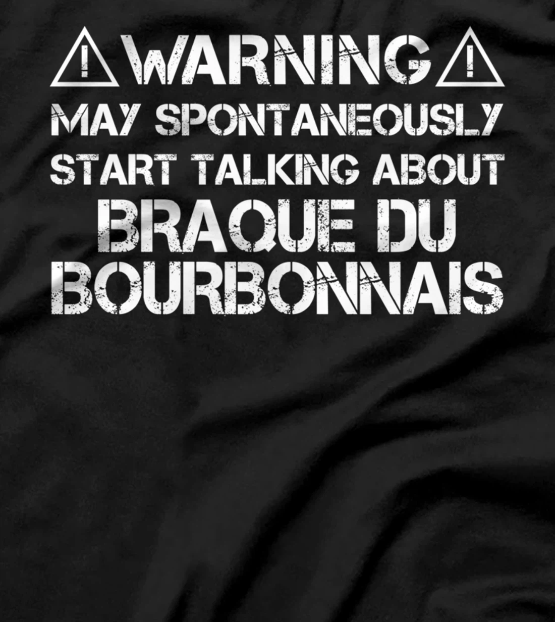 Warning May Start Talking About Braque du Bourbonnais T-Shirt