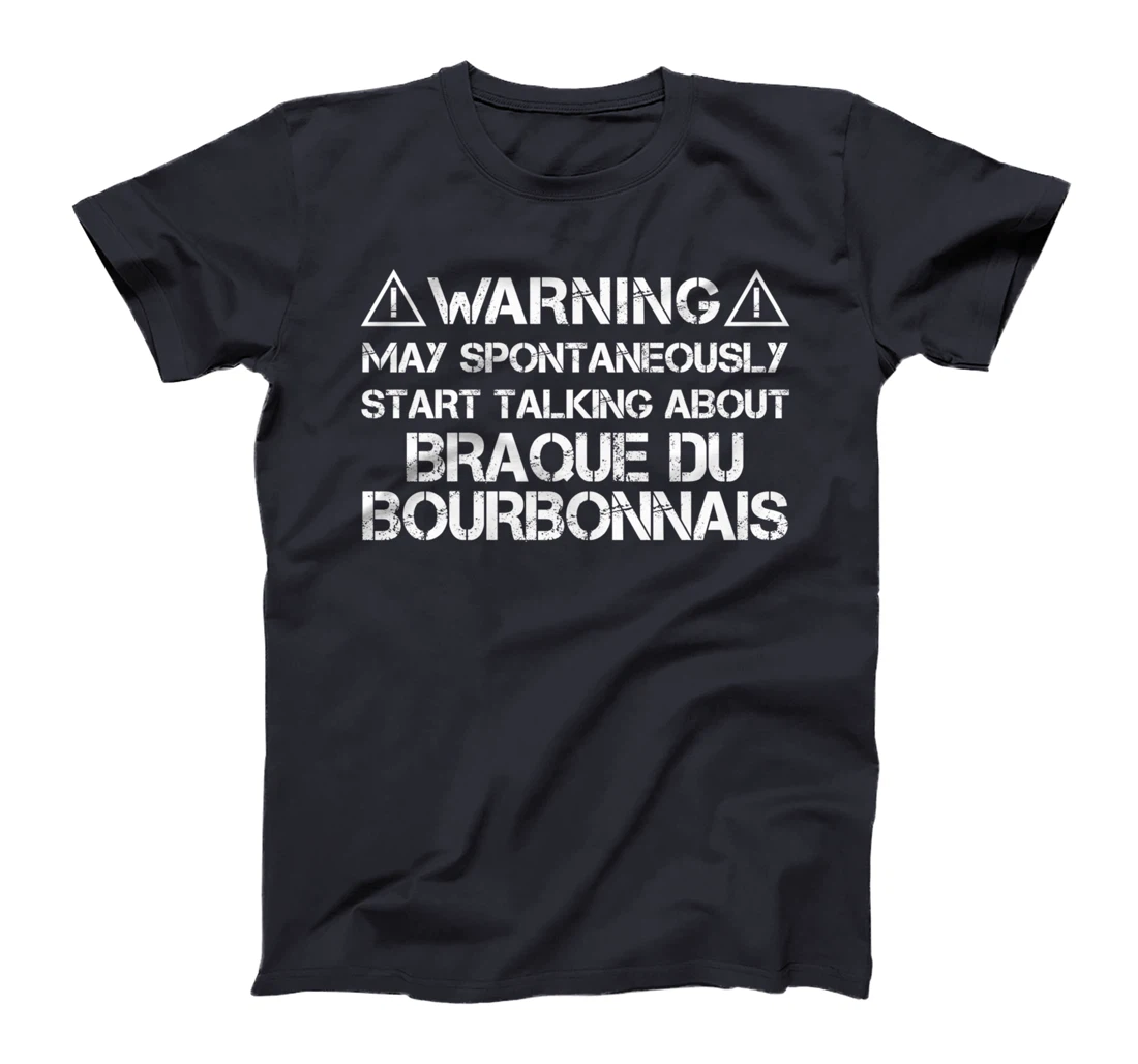Warning May Start Talking About Braque du Bourbonnais T-Shirt