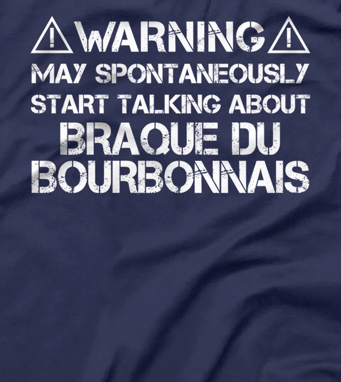 Warning May Start Talking About Braque du Bourbonnais T-Shirt