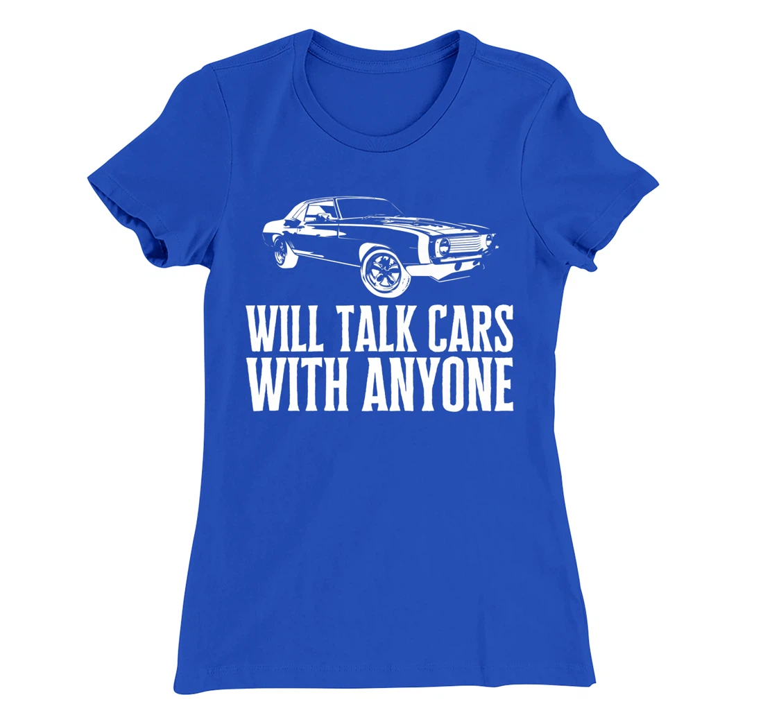 Will Talk Cars With Anyone Shirt Automobile Lovers Funny T-Shirt, Women T-Shirt