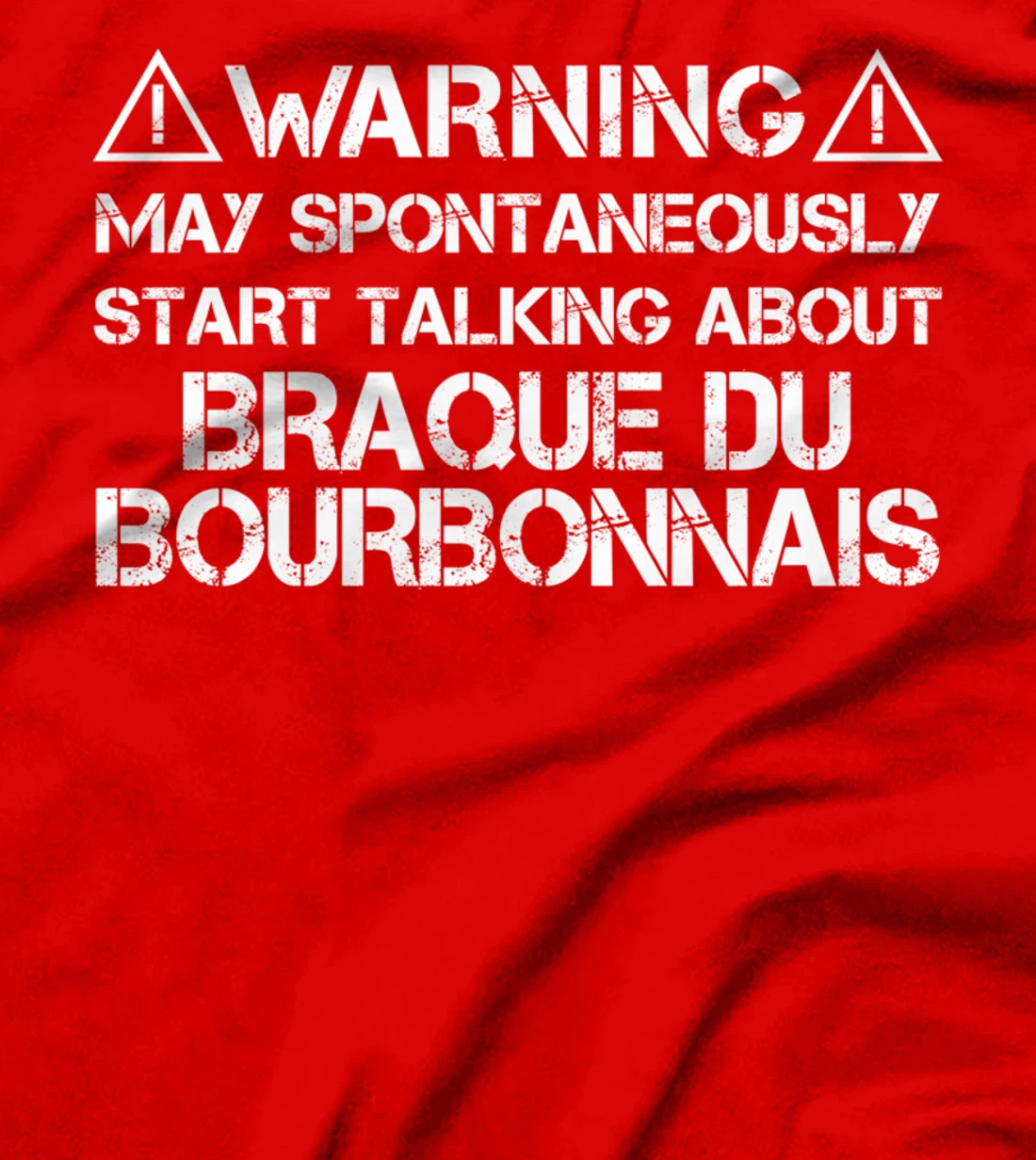 Warning May Start Talking About Braque du Bourbonnais T-Shirt