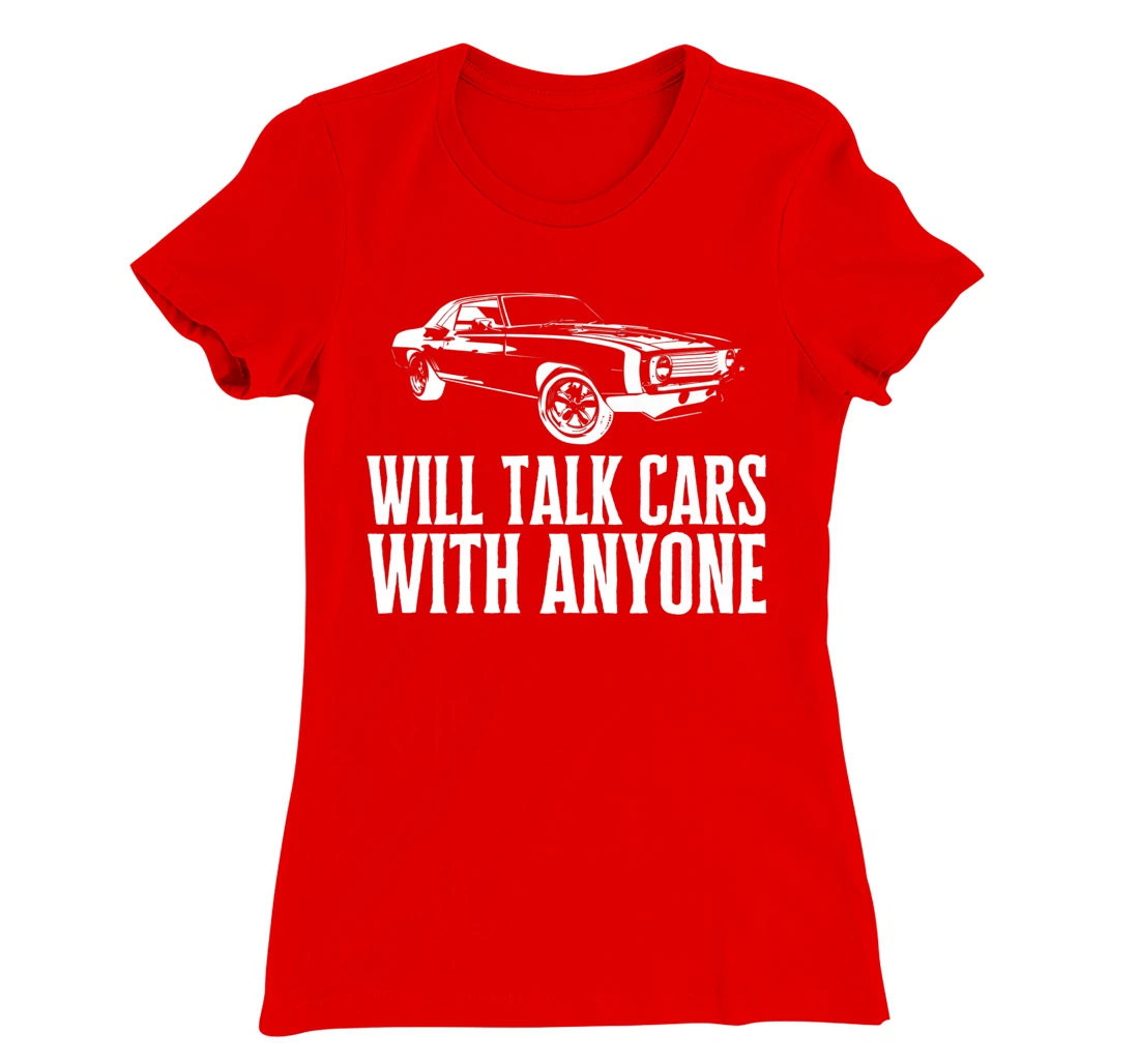 Will Talk Cars With Anyone Shirt Automobile Lovers Funny T-Shirt, Women T-Shirt