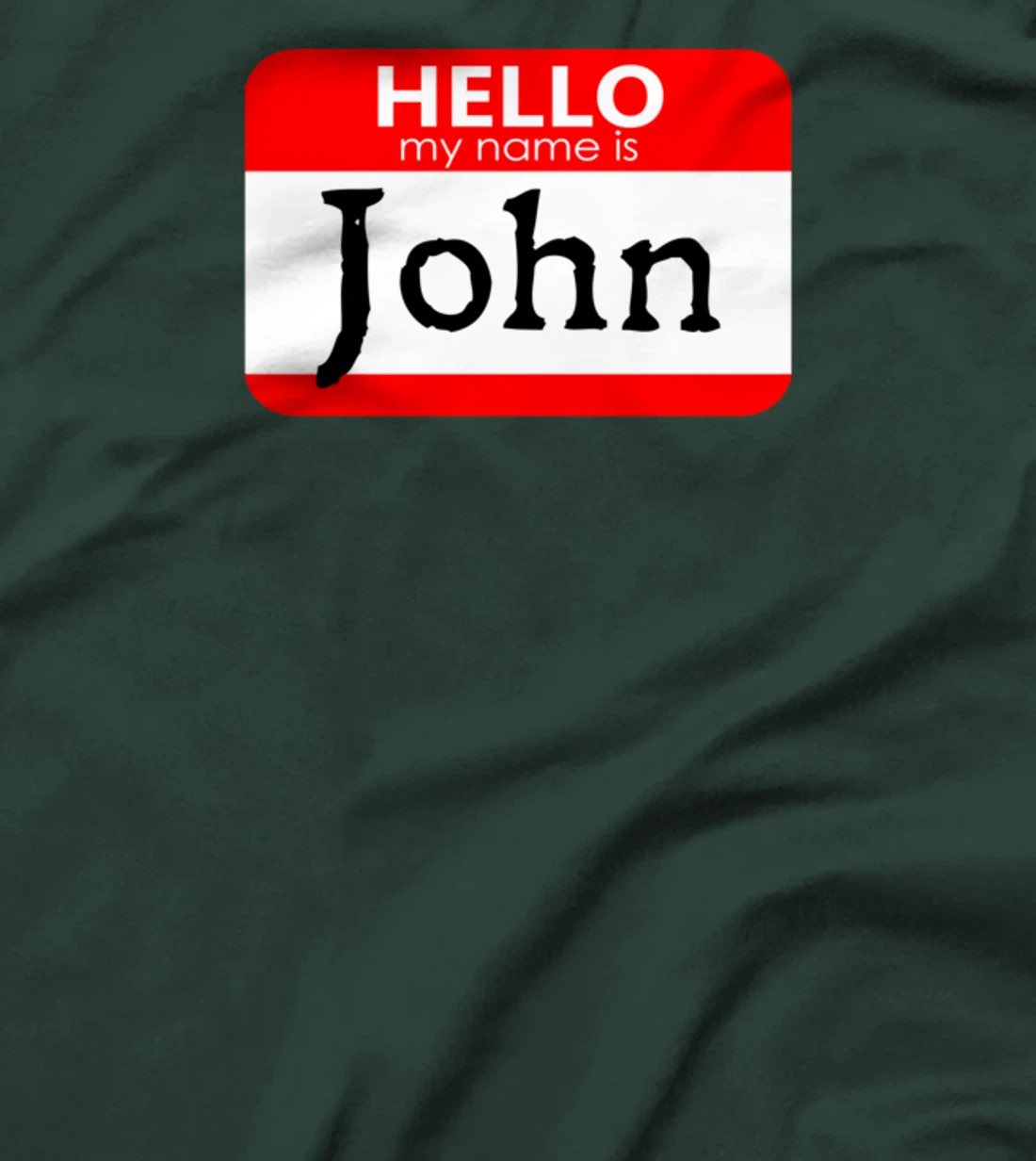 Hello My Name Is John Funny T-Shirt