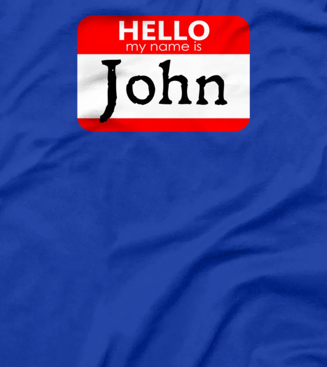 Hello My Name Is John Funny T-Shirt