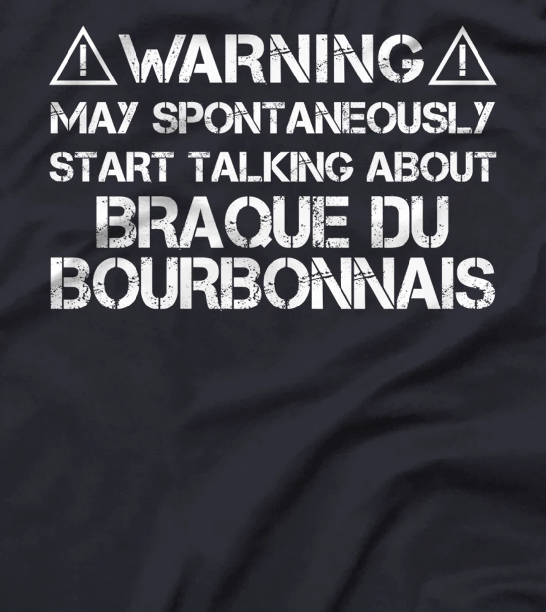 Warning May Start Talking About Braque du Bourbonnais T-Shirt