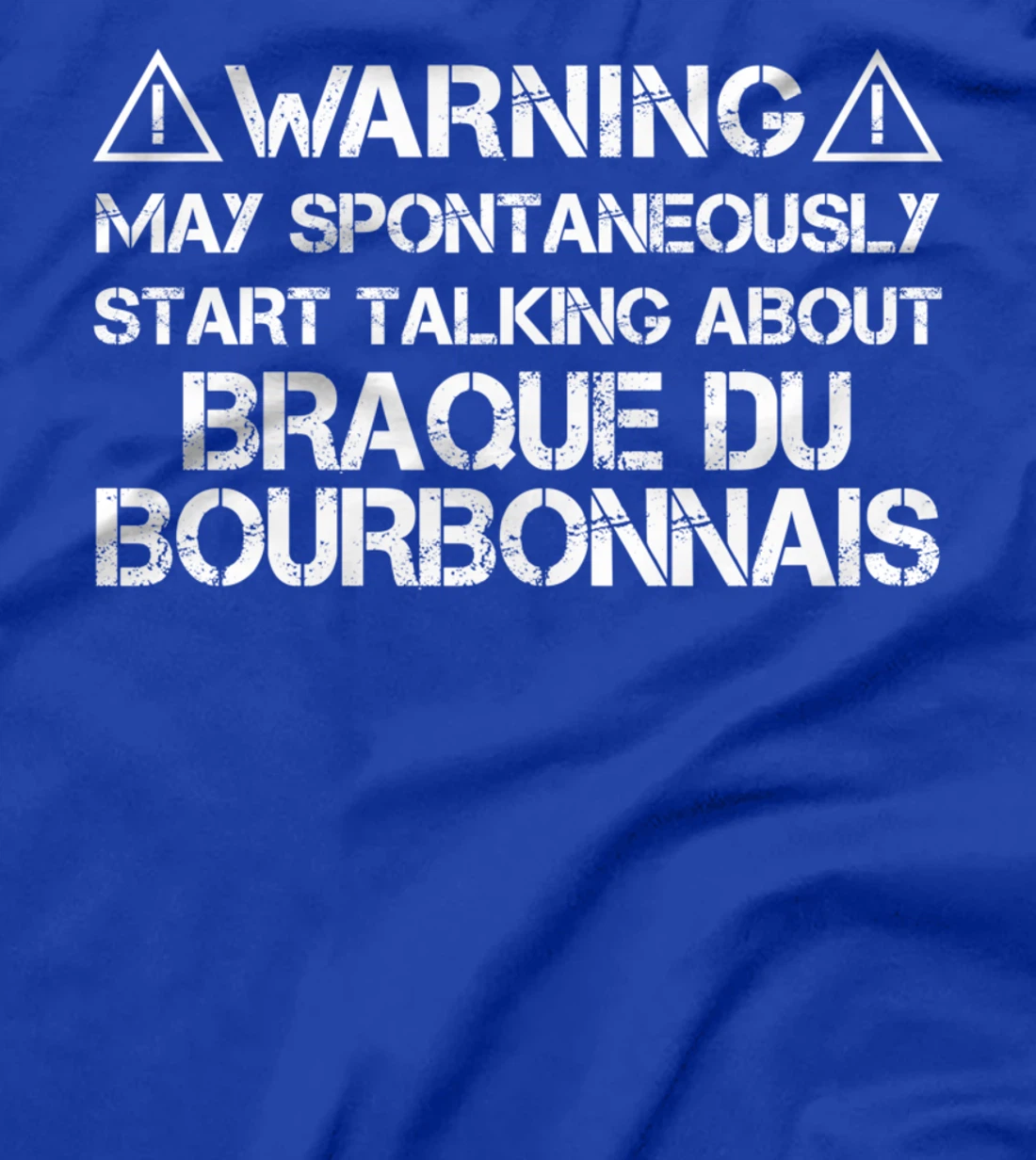 Warning May Start Talking About Braque du Bourbonnais T-Shirt