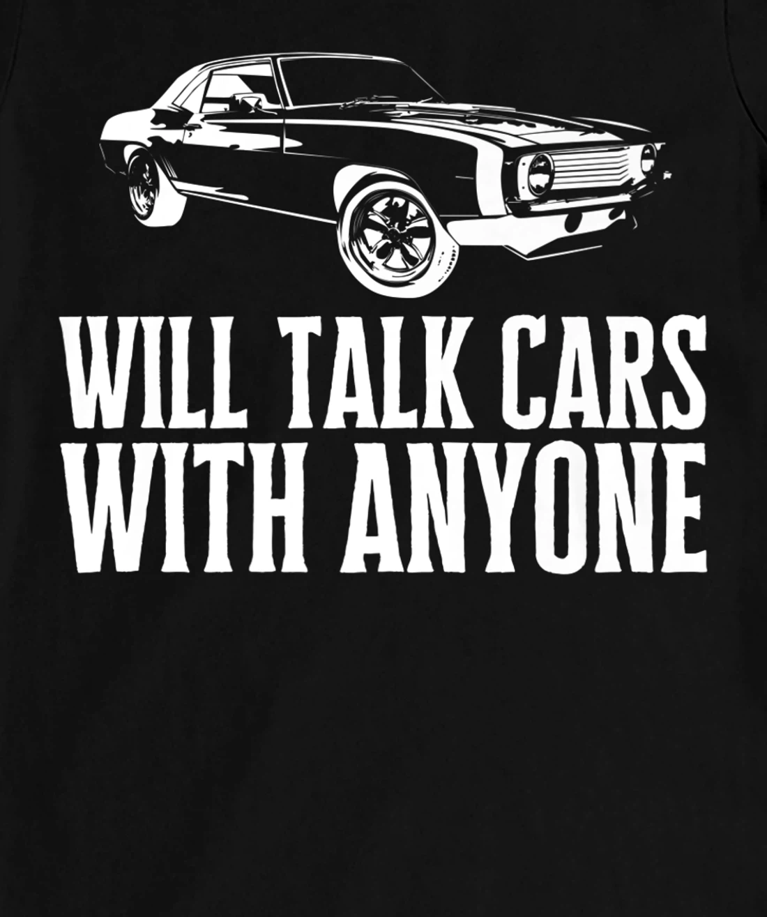 Will Talk Cars With Anyone Shirt Automobile Lovers Funny T-Shirt, Women T-Shirt