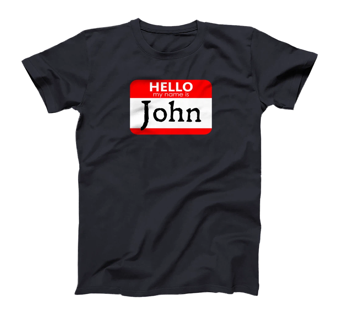 Hello My Name Is John Funny T-Shirt