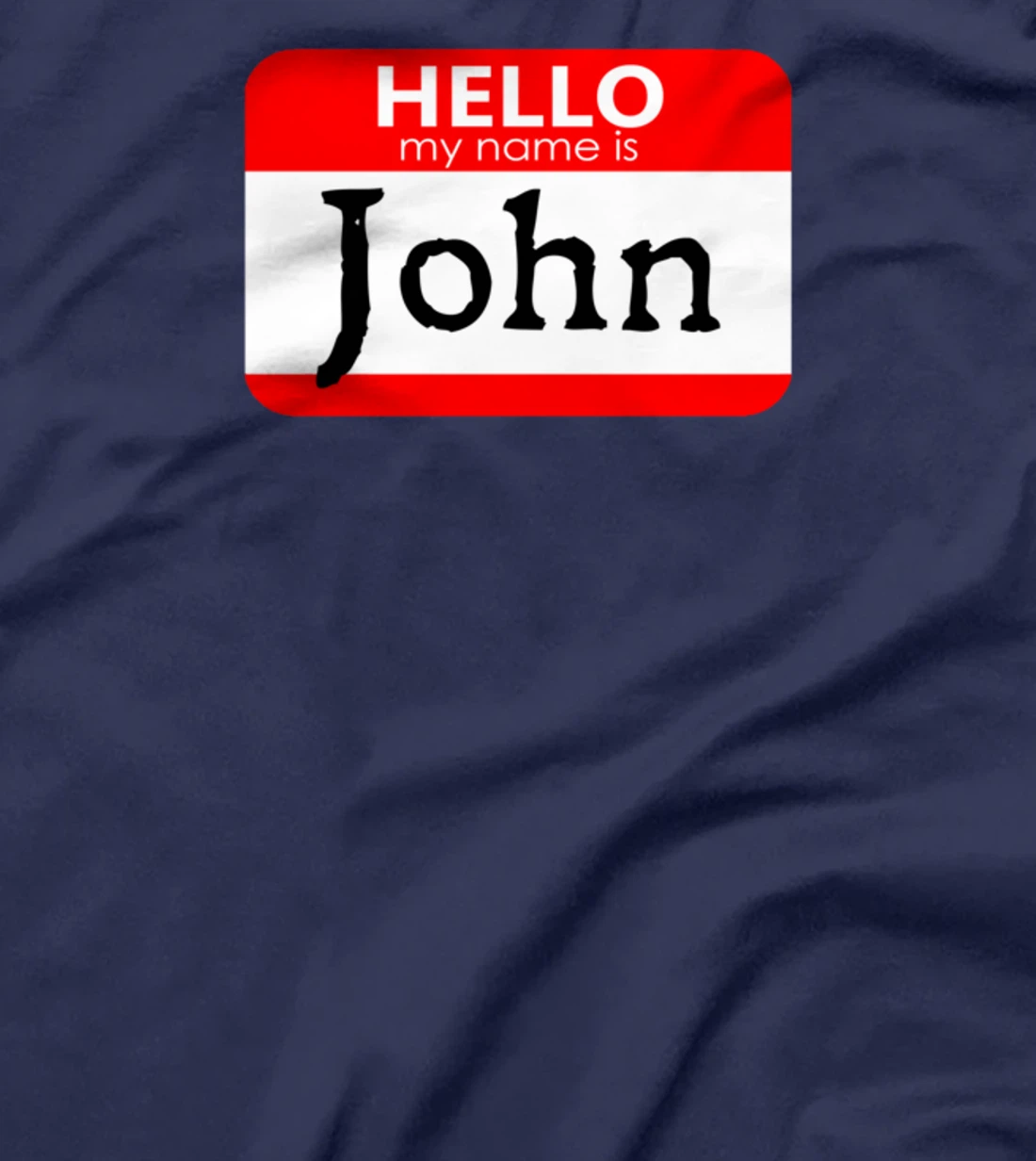 Hello My Name Is John Funny T-Shirt