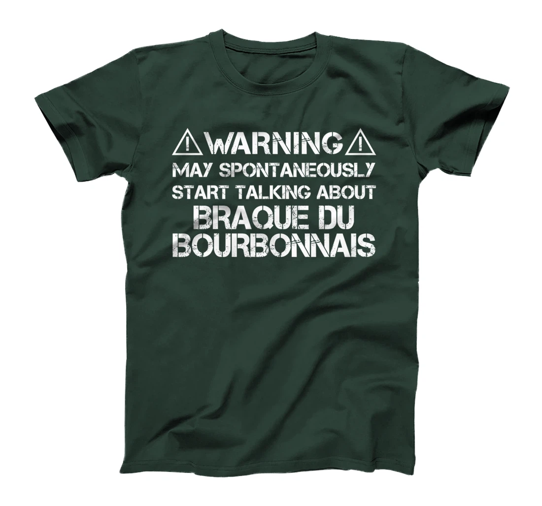 Warning May Start Talking About Braque du Bourbonnais T-Shirt