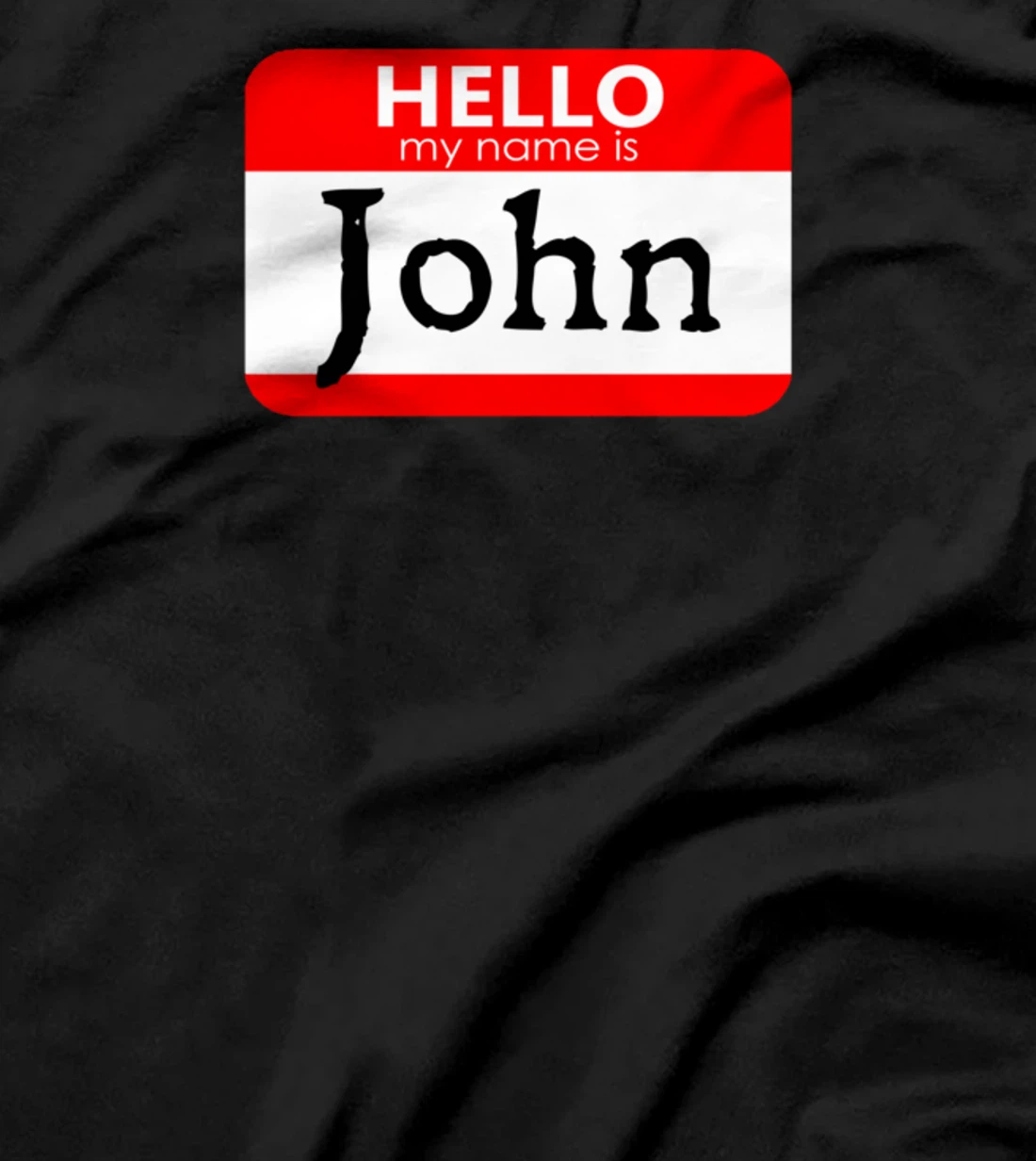 Hello My Name Is John Funny T-Shirt