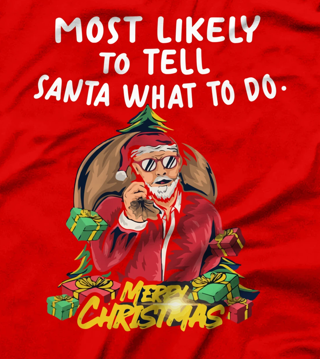 Most Likely To Tell Santa What To Do, SANTA CLAUS T-Shirt