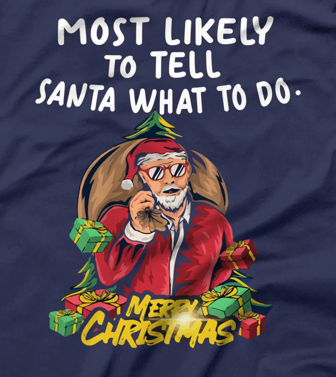 Most Likely To Tell Santa What To Do, SANTA CLAUS T-Shirt
