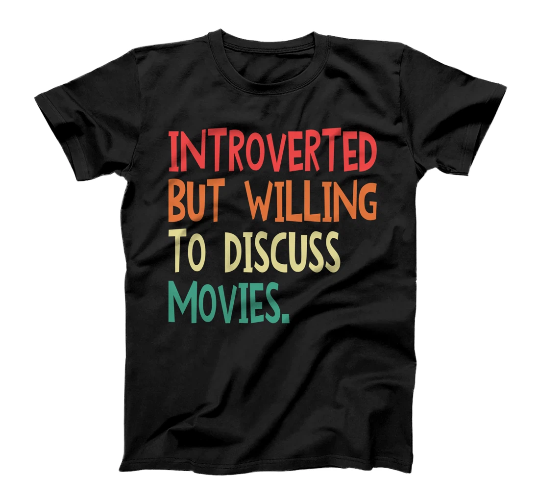 Introverted But Willing To Discuss Movies For Men Women T-Shirt