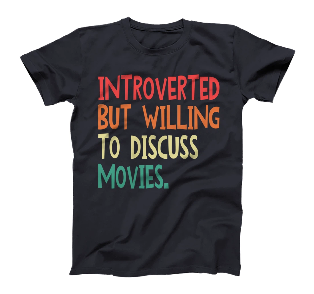 Introverted But Willing To Discuss Movies For Men Women T-Shirt