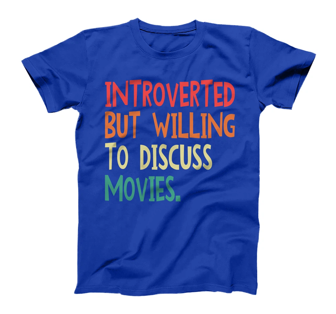 Introverted But Willing To Discuss Movies For Men Women T-Shirt