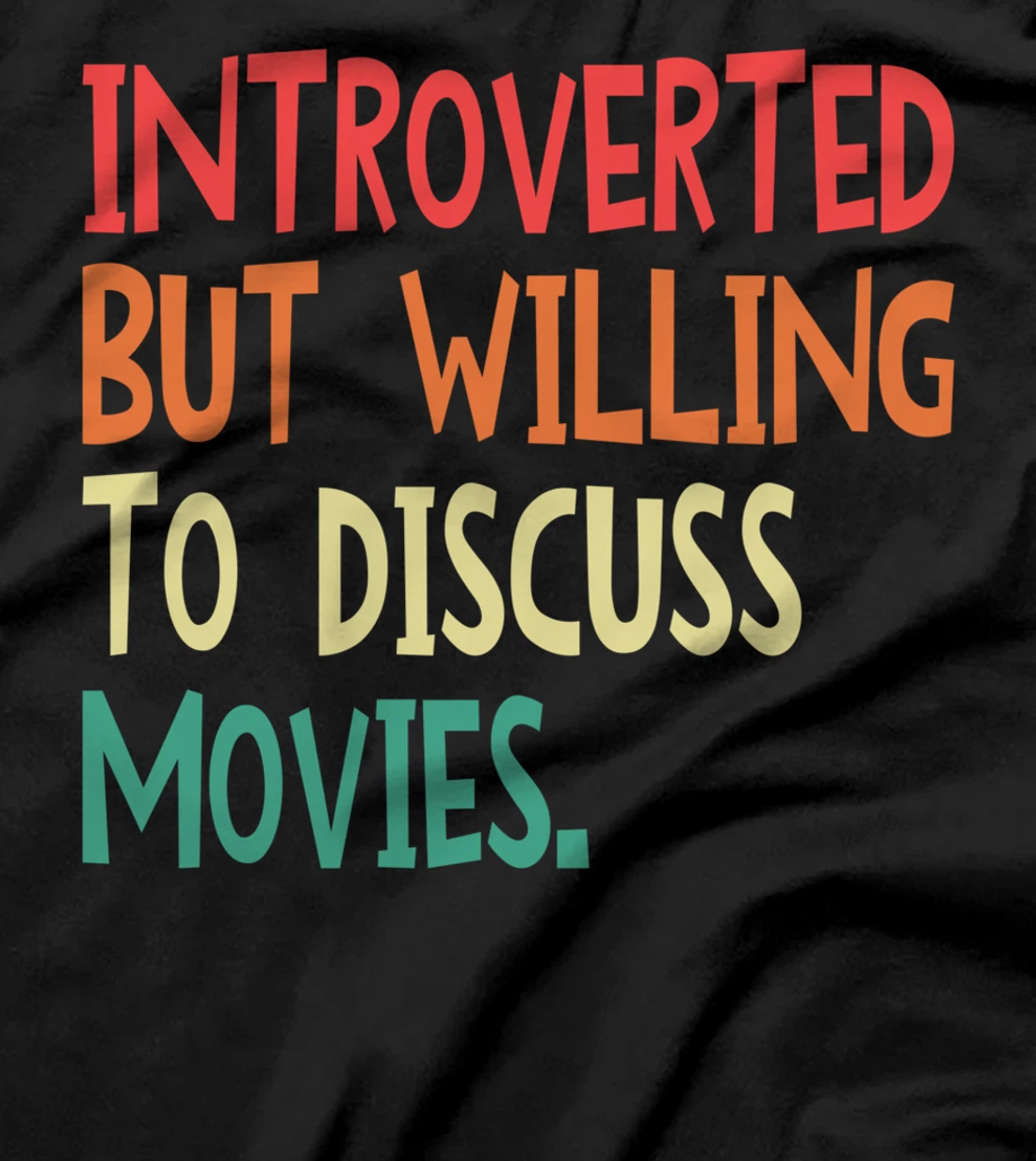 Introverted But Willing To Discuss Movies For Men Women T-Shirt