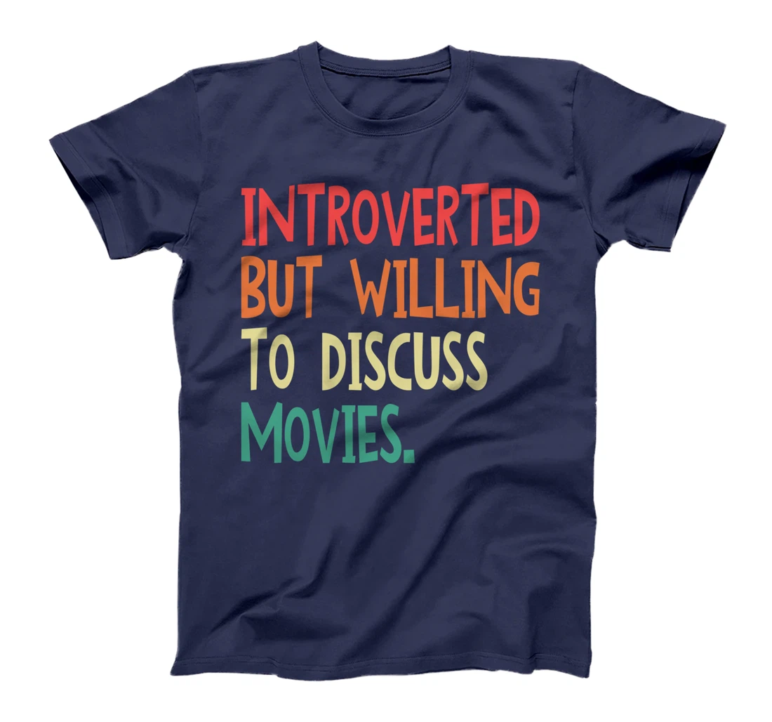 Introverted But Willing To Discuss Movies For Men Women T-Shirt