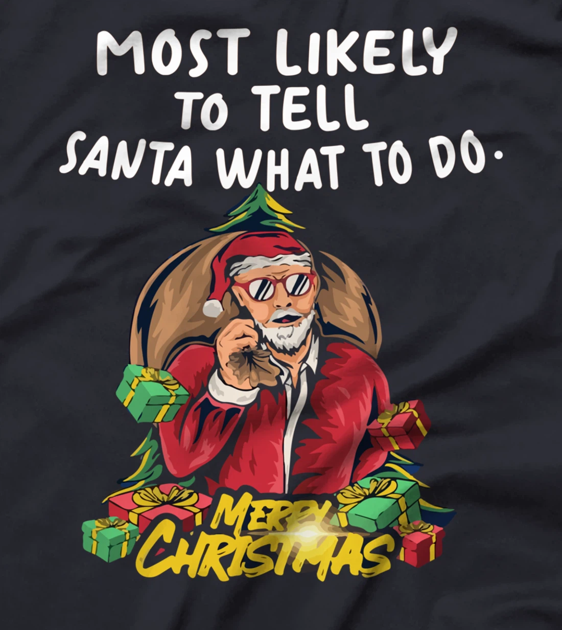 Most Likely To Tell Santa What To Do, SANTA CLAUS T-Shirt