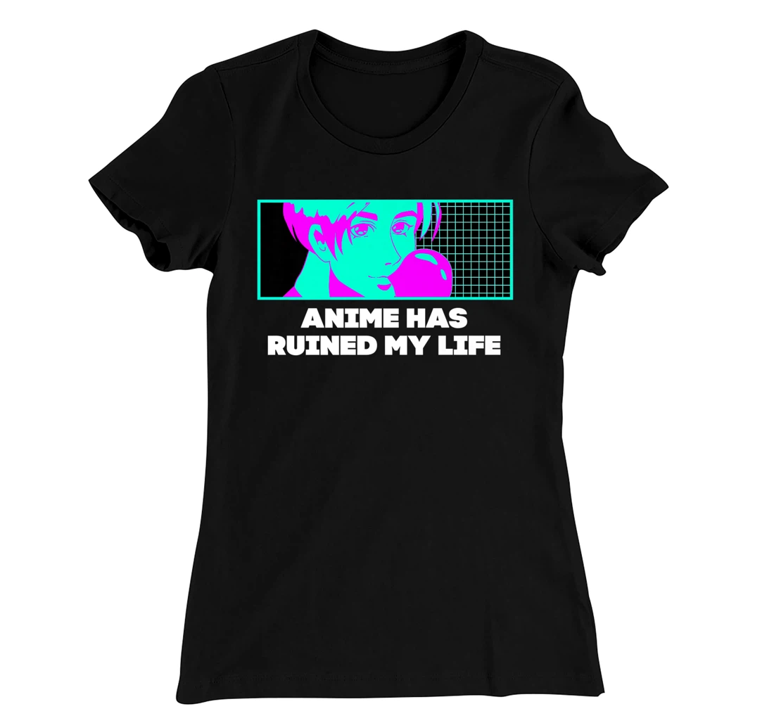 Anime Has Ruined My Life Funny Anime Lover Humor Otaku T-Shirt, Women T-Shirt