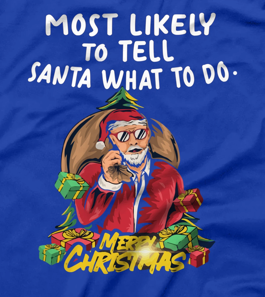 Most Likely To Tell Santa What To Do, SANTA CLAUS T-Shirt