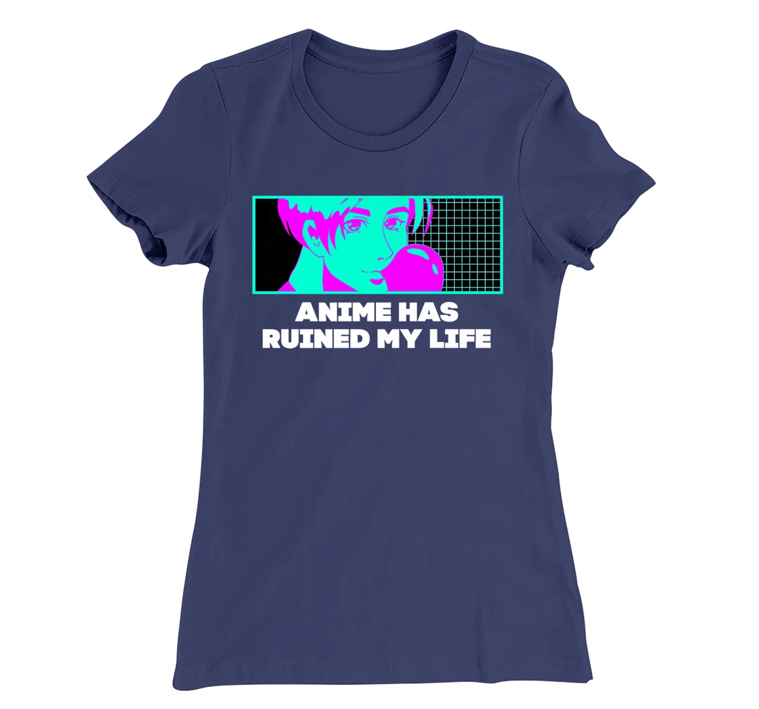 Anime Has Ruined My Life Funny Anime Lover Humor Otaku T-Shirt, Women T-Shirt