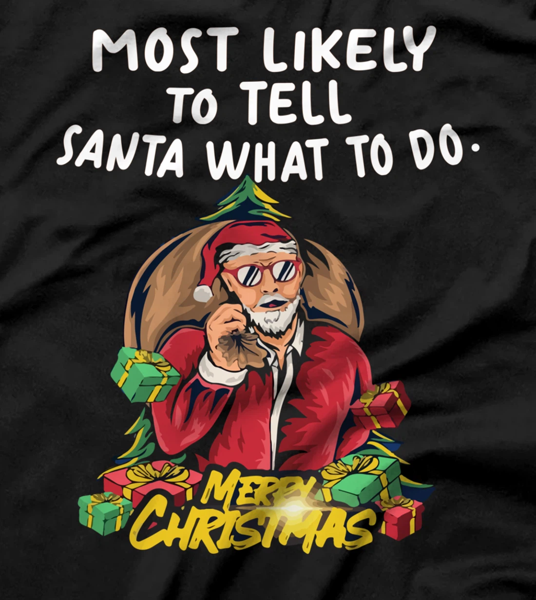 Most Likely To Tell Santa What To Do, SANTA CLAUS T-Shirt