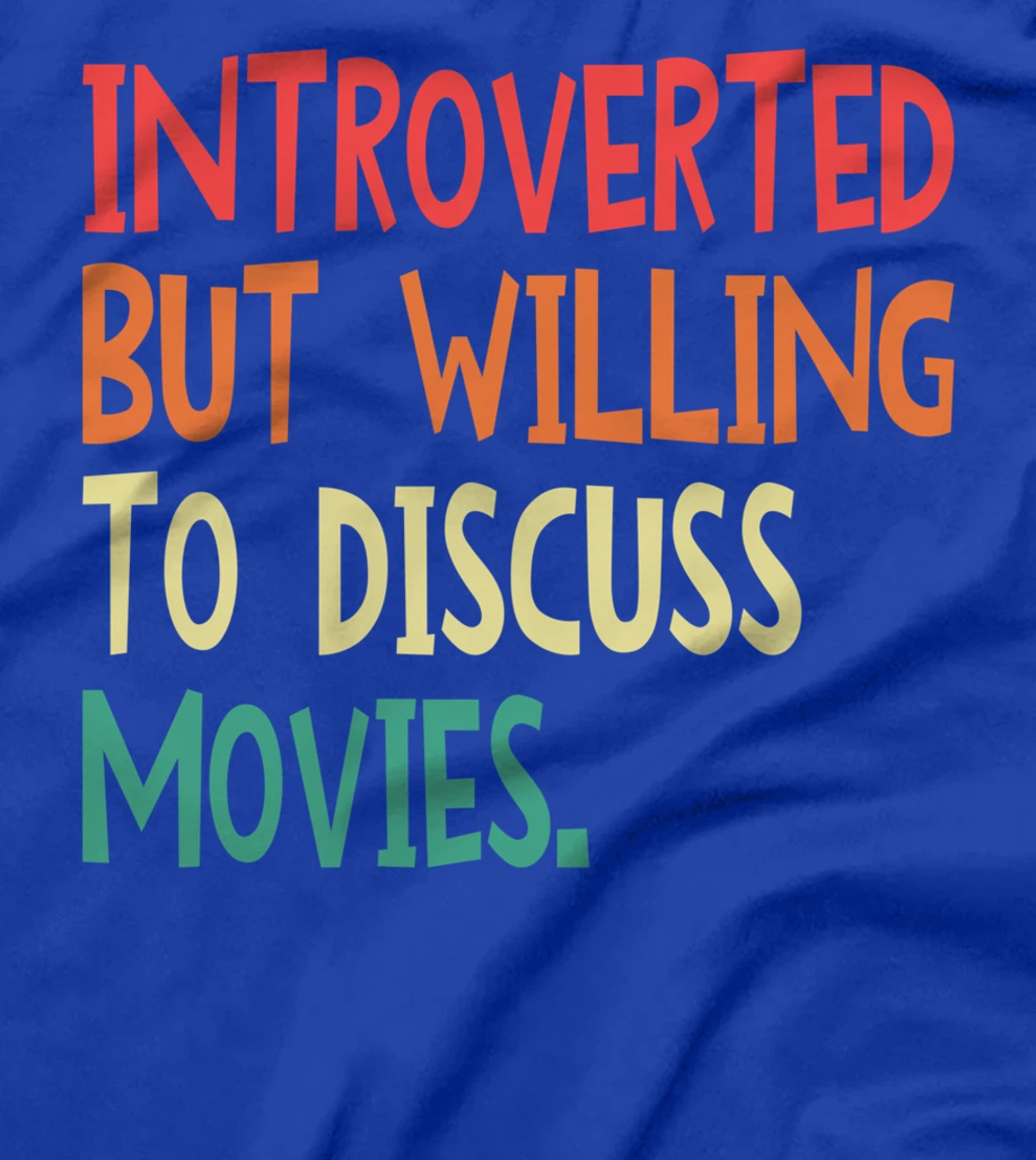 Introverted But Willing To Discuss Movies For Men Women T-Shirt