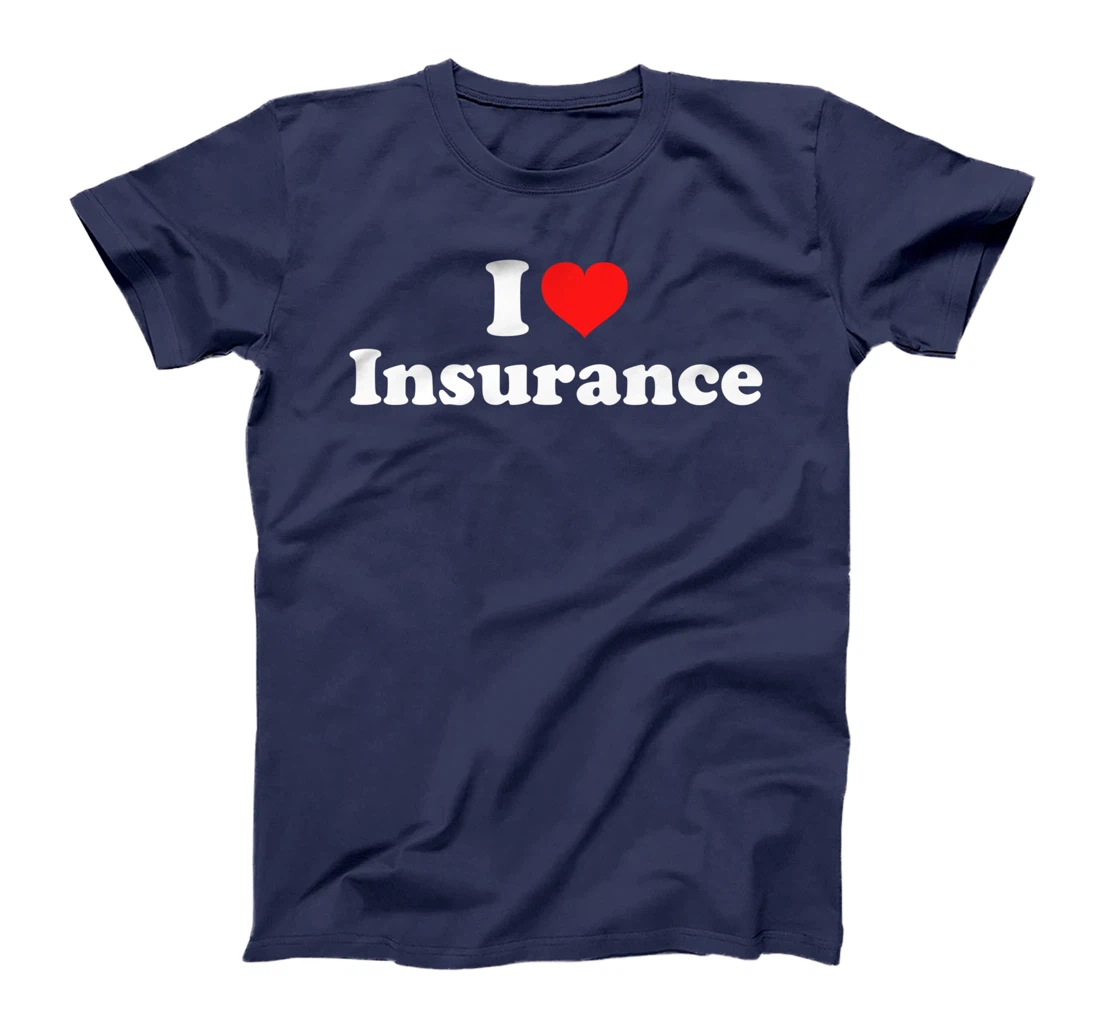 I Love Insurance T-Shirt