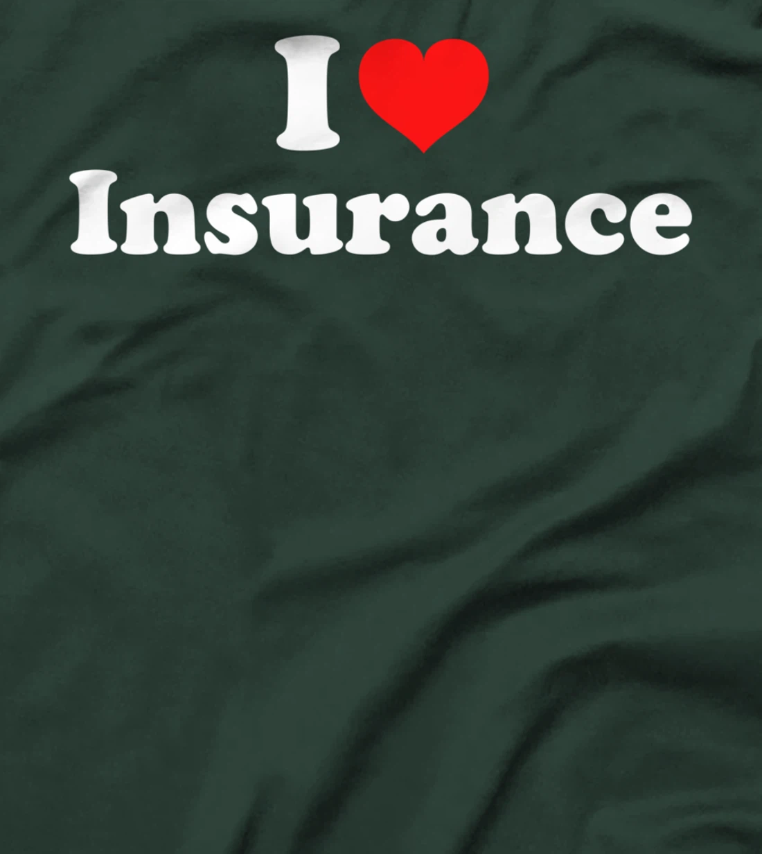 I Love Insurance T-Shirt